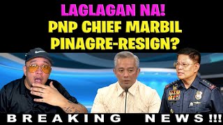 LAGLAGAN NA PNP CHIEF MARBILPINAGRERESIGN [upl. by Norahc]