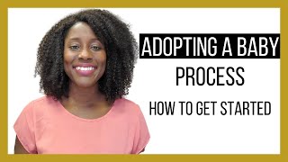 Adopting A Baby Process How To Get Started [upl. by Awuhsoj]