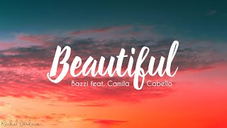 Bazzi  Beautiful feat Camila Cabello Lyrics [upl. by Eltsirc311]