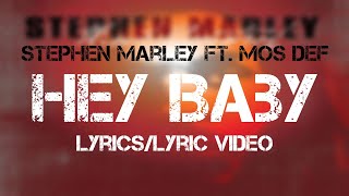 Stephen Marley ft Mos Def  Hey Baby LyricsLyric Video [upl. by Misaq]