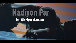 Shriya Saran  HOT Edit  Nadiyon Par Song [upl. by Adlar]