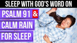 Psalm 91 Bible verses for sleep with Gods Word powerful psalms amp calm rain Peaceful Scriptures [upl. by Rosaline]