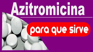 AZITROMICINA para que sirve reacciones trata infecciones [upl. by Batory]