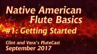 Native American Flute Basics 1 Getting Started [upl. by Bobbie]