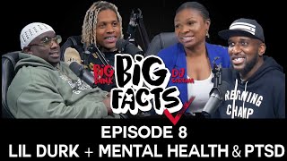 Big Facts E8 Lil Durk on Chicago Street Dynamics amp More  Mental Health amp PTSD in Black Community [upl. by Kcim892]