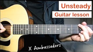 X Ambassadors  Unsteady  Guitar Lesson Tutorial How to play Chords [upl. by Tristam]