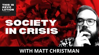 Society in Crisis ft Matt Christman [upl. by Aubigny]