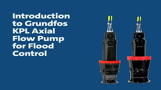 Introduction to Grundfos KPL Axial Flow Pump for Flood Control [upl. by Giovanna]