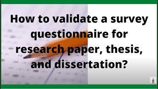 How to validate a survey questionnaire for research paper thesis and dissertation [upl. by Nirb]