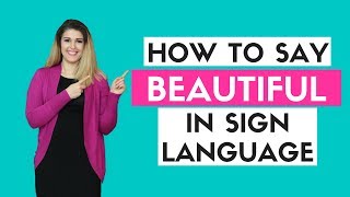 How to Say Beautiful in Sign Language [upl. by Sello]