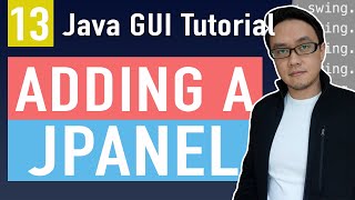 How Do I Add a JPanel to a JFrame  Part 13  Java GUI Tutorial [upl. by Wenn]