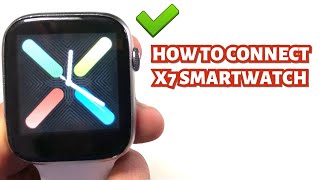 HOW TO CONNECT X7 SMARTWATCH TO SMARTPHONE  TUTORIAL  ENGLISH [upl. by Aihcela]