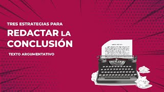 CÓMO REDACTAR LA CONCLUSIÓN DE UN ENSAYO ARGUMENTATIVO [upl. by Krishnah]