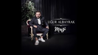 Uğur ALBAYRAK  Mazi [upl. by Ganny]