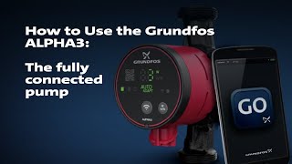 How to Use the Grundfos ALPHA3 The Fully Connected Pump [upl. by Yelsgnik482]