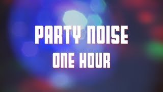 Party Noise 1 Hour Party Ambience [upl. by Nirda]