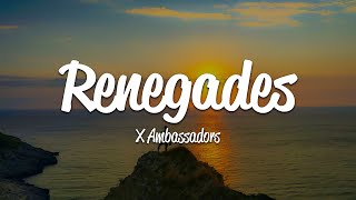 X Ambassadors  Renegades Lyrics [upl. by Etteloc672]