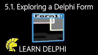 Learn Delphi Programming  Unit 51  Exploring a Delphi Form [upl. by Prouty]