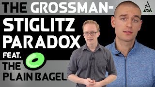 The Grossman  Stiglitz Paradox feat The Plain Bagel [upl. by Secilu]